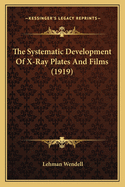 The Systematic Development Of X-Ray Plates And Films (1919)