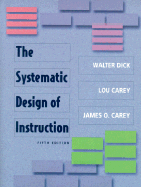 The Systemic Design of Instruction - Dick, Walter, and Carey, Lou, and Carey, James O