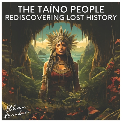 The Tano People: Rediscovering Lost History - Braxton, Ethan