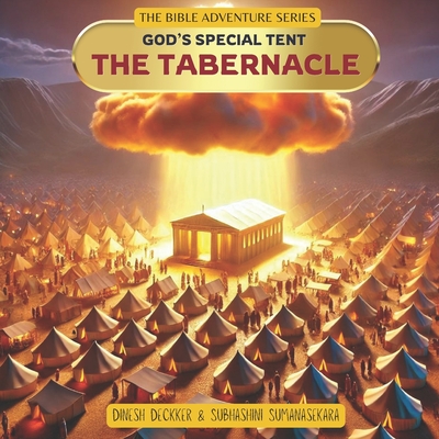 The Tabernacle - God's Special Tent - Sumanasekara, Subhashini, and Deckker, Dinesh