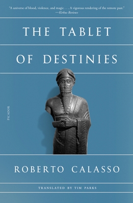 The Tablet of Destinies - Calasso, Roberto, and Parks, Tim (Translated by)