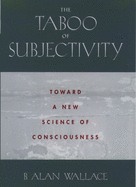 The Taboo of Subjectivity: Towards a New Science of Consciousness