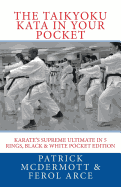 The Taikyoku Kata in Your Pocket: Karate's Supreme Ultimate in 5 Rings, Black & White Pocket Edition