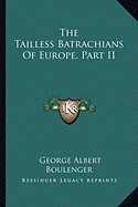 The Tailless Batrachians of Europe, Part II