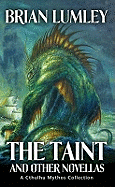 The Taint and Other Novellas: A Cthulhu Mythos Collection