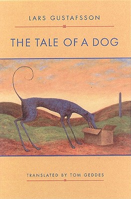 The Tale of a Dog: Novel - Geddes, Tom (Translated by), and Gustafsson, Lars