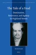 The Tale of a Feud: Domination, Resistance, and Agency in Highland Yemen