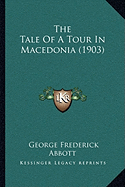 The Tale Of A Tour In Macedonia (1903)