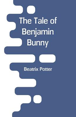 The Tale Of Benjamin Bunny - Potter, Beatrix