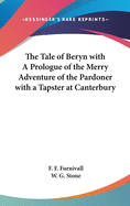 The Tale of Beryn with A Prologue of the Merry Adventure of the Pardoner with a Tapster at Canterbury