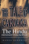 The Tale of Carvaka: The Hindu Hedonist-Philosopher