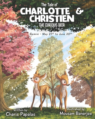 The Tale Of Charlotte & Christien The Curious Deer: Gemini - The Zodiac Tales - Joldes, Ana (Editor), and Papalas, Charis