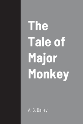 The Tale of Major Monkey - Bailey, A S