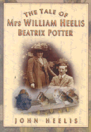 The Tale of Mrs. William Heelis-Beatrix Potter, REV - Heelis, John