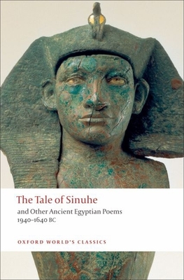 The Tale of Sinuhe: And Other Ancient Egyptian Poems 1940-1640 B.C. - Parkinson, R B (Translated by)