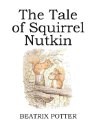 The Tale of Squirrel Nutkin (illustrated)