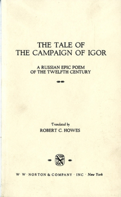 The Tale of the Campaign of Igor: A Russian Epic Poem of the Twelfth Century - Howes, Robert C. (Translated by)
