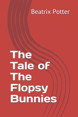 The Tale of The Flopsy Bunnies - Potter, Beatrix