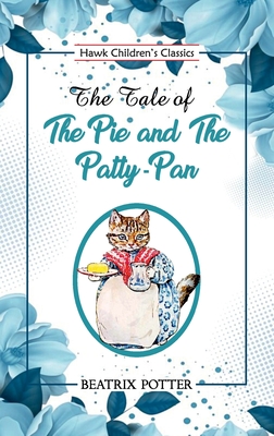 The Tale of the Pie and the Patty Pan - Potter, Beatrix