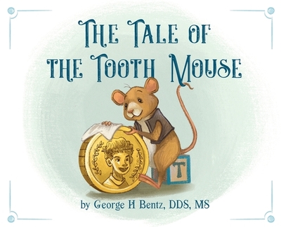 The Tale of the Tooth Mouse - Bentz, George H