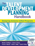 The Talent Development Planning Handbook: Designing Inclusive Gifted Programs - Treffinger, Donald J J (Editor), and Young, Grover C C (Editor), and Nassab, Carole A a (Editor)