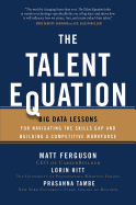 The Talent Equation: Big Data Lessons for Navigating the Skills Gap and Building a Competitive Workforce