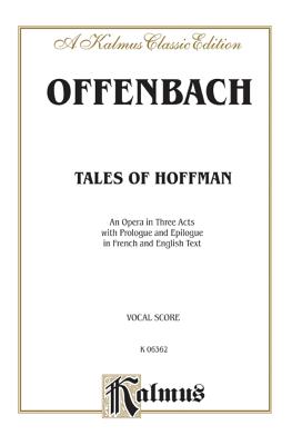 The Tales of Hoffmann: French, English Language Edition, Vocal Score - Offenbach, Jacques (Composer)