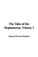 The Tales of the Heptameron, Volume I