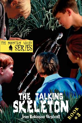 The Talking Skeleton: The Mountain Valley Series - Westcott, Jean Robinson