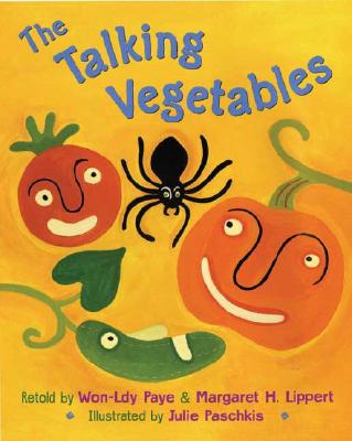 The Talking Vegetables - Paye, Won-Ldy (Retold by), and Lippert, Margaret H (Retold by)