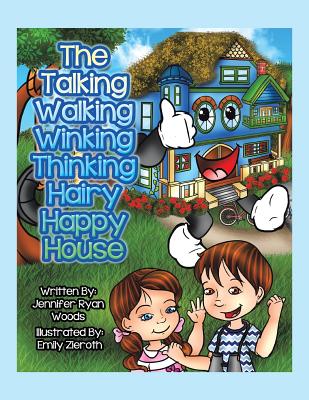 The Talking Walking Winking Thinking Hairy Happy House - Woods, Jennifer