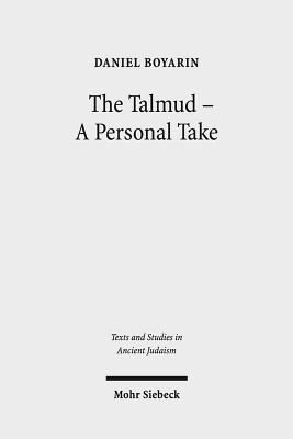 The Talmud - A Personal Take: Selected Essays - Boyarin, Daniel, and Hever-Chybowski, Tal (Editor)