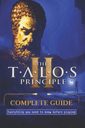 The Talos Principle 2 Complete Guide: Best Tips, Tricks, Strategies, Secrets and Much More