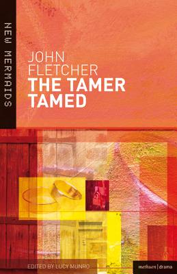 The Tamer Tamed - Fletcher, John, and Munro, Lucy (Editor)