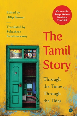 The Tamil Story: Through the Times, Through the Tides - Kumar, Dilip (Editor), and Krishnaswamy, Subashree (Translated by)