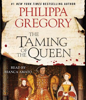 The Taming of the Queen - Gregory, Philippa, and Amato, Bianca (Read by)