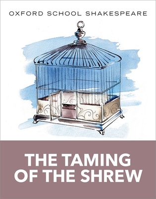 The Taming of the Shrew: Oxford School Shakespeare - Shakespeare, William, and Gill, Roma (Editor)