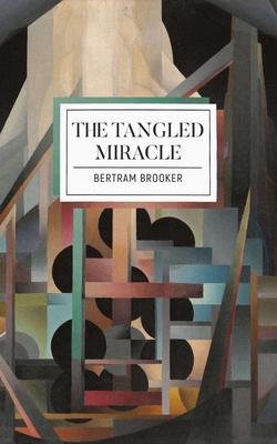 The Tangled Miracle - Brooker, Bertram, and Betts, Gregory (Introduction by)