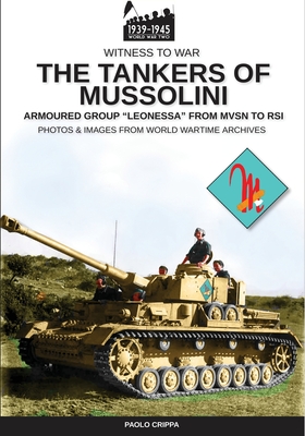 The tankers of Mussolini: The armored group "Leonessa" from MSVN to RSI - Crippa, Paolo