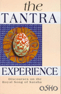 The Tantra Experience: Discourses on the Royal Song of Saraha - Rajneesh, Osho, and Osho