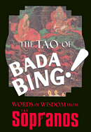 The Tao of Bada Bing!: Words of Wisdom from the Sopranos - Chase, David