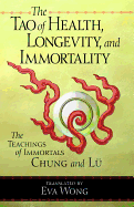 The Tao of Health, Longevity, and Immortality: The Teachings of Immortals Chung and L?