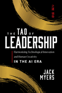 The Tao of Leadership: Harmonizing Technological Innovation and Human Creativity in the AI Era