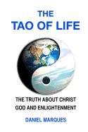 The Tao of Life: The Truth about Christ, God and Enlightenment