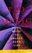 The Tao of Music: Using Music to Change Your Life - Ortiz, John M.