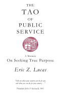 The Tao of Public Service: A Memoir: On Seeking True Purpose