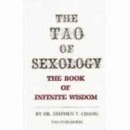 The Tao of Sexology: The Book of Infinite Wisdom - Chang, Stephen T