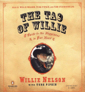 The Tao of Willie: A Guide to the Happiness in Your Heart - Nelson, Willie (Read by), and Pipkin, Turk, and Stechschulte, Tom (Read by)