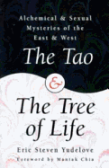 The Tao & the Tree of Life: Alchemical & Sexual Mysteries of the East & West