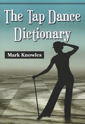 The Tap Dance Dictionary - Knowles, Mark